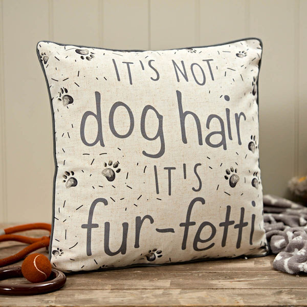 It’s Not Dog Hair, It’s Furfetti - Printed Polyester Cushion - DeWaldens Garden Centre